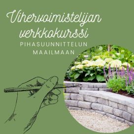 Vihervoimistelijan verkkokurssi pihasuunnittelun maailmaan